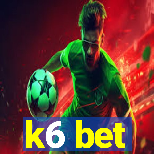 k6 bet